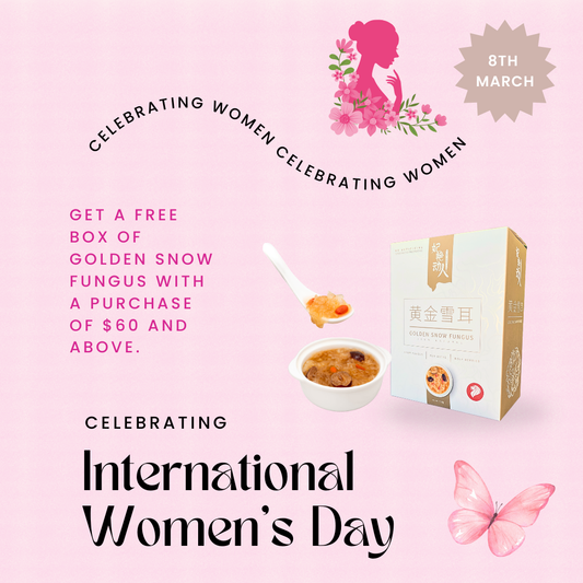 International Women’s Day Special (8–9 March) - Spend $60 and receive a FREE box of Golden Snow Fungus