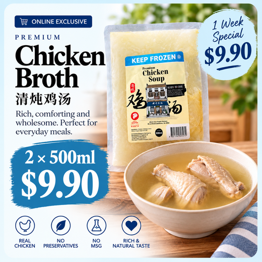 9.9 Special: 2 × 500ml for $9.90 - Premium Chicken Soup 清炖鸡汤 500ml